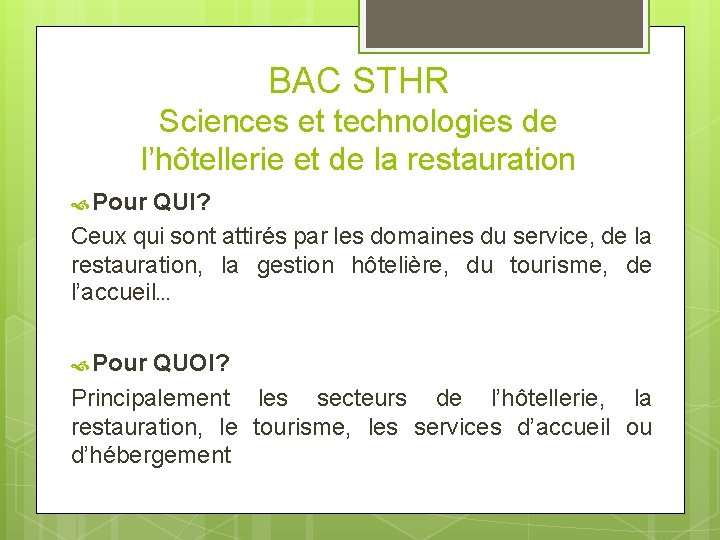 BAC STHR Sciences et technologies de l’hôtellerie et de la restauration Pour QUI? Ceux BAC STHR Sciences et technologies de l’hôtellerie et de la restauration Pour QUI? Ceux