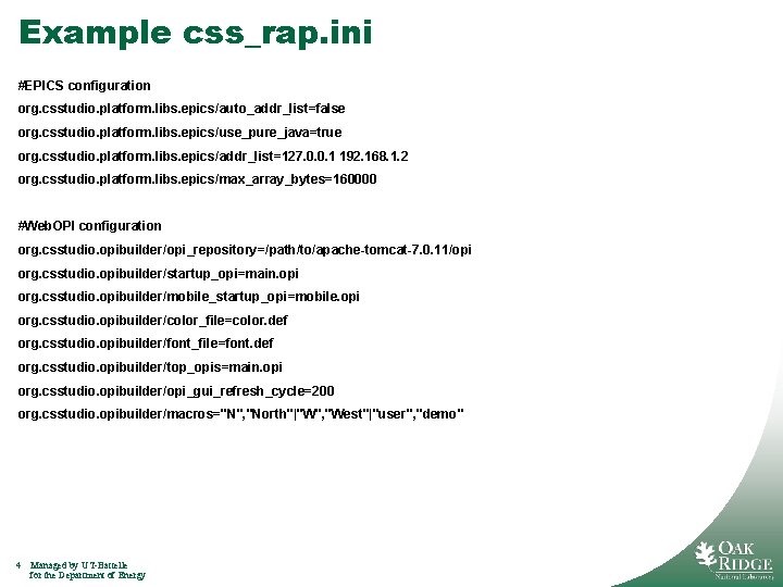 Example css_rap. ini #EPICS configuration org. csstudio. platform. libs. epics/auto_addr_list=false org. csstudio. platform. libs.