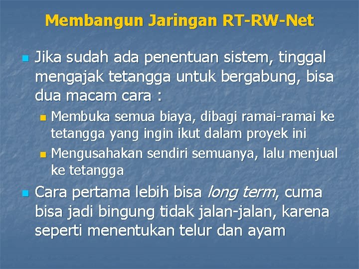 Membangun Jaringan RT-RW-Net n Jika sudah ada penentuan sistem, tinggal mengajak tetangga untuk bergabung,