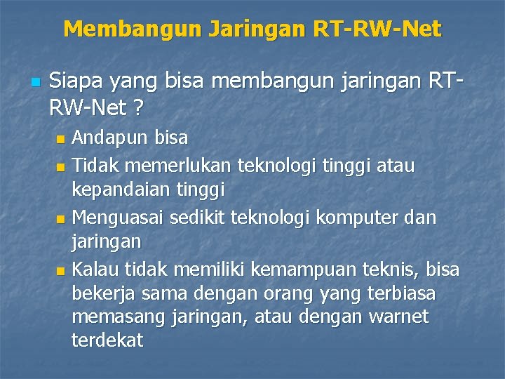 Membangun Jaringan RT-RW-Net n Siapa yang bisa membangun jaringan RTRW-Net ? Andapun bisa n