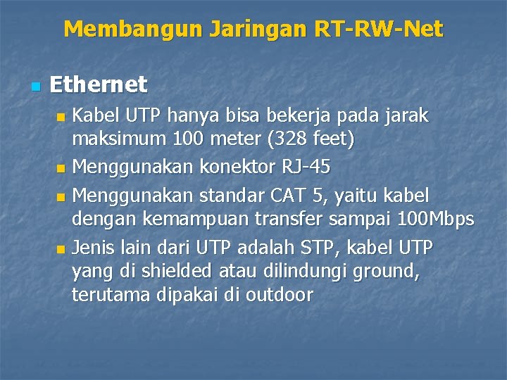 Membangun Jaringan RT-RW-Net n Ethernet Kabel UTP hanya bisa bekerja pada jarak maksimum 100