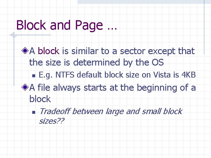 Block and Page … A block is similar to a sector except that the