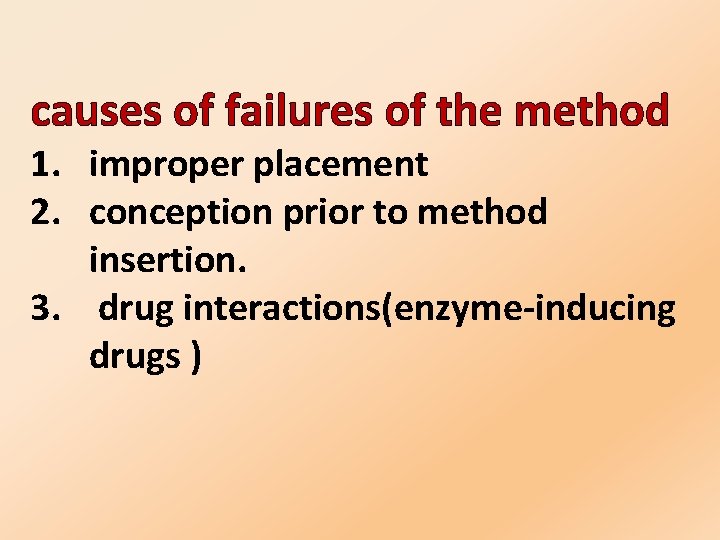 causes of failures of the method 1. improper placement 2. conception prior to method