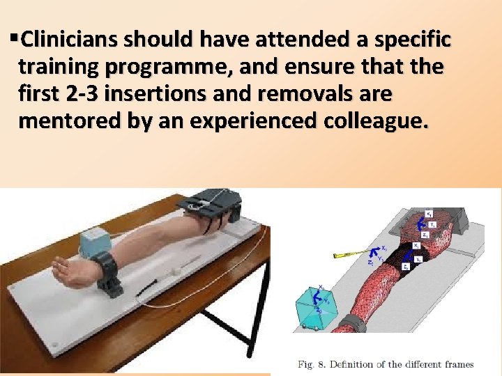 §Clinicians should have attended a specific training programme, and ensure that the first 2