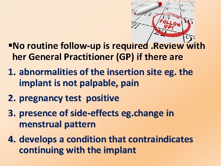 §No routine follow-up is required. Review with her General Practitioner (GP) if there are