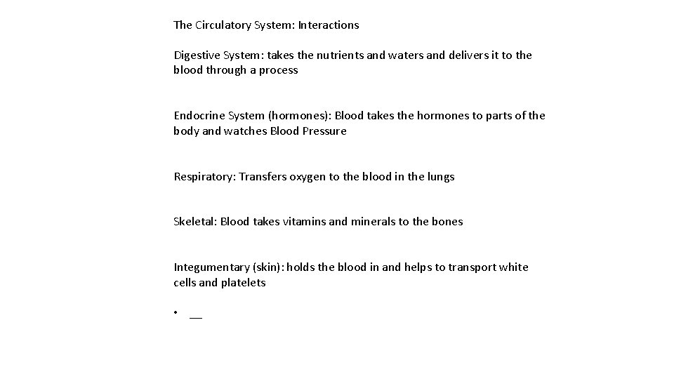 The Circulatory System: Interactions Digestive System: takes the nutrients and waters and delivers it
