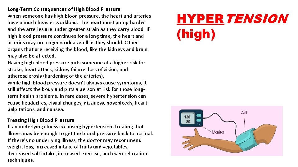 Long-Term Consequences of High Blood Pressure When someone has high blood pressure, the heart
