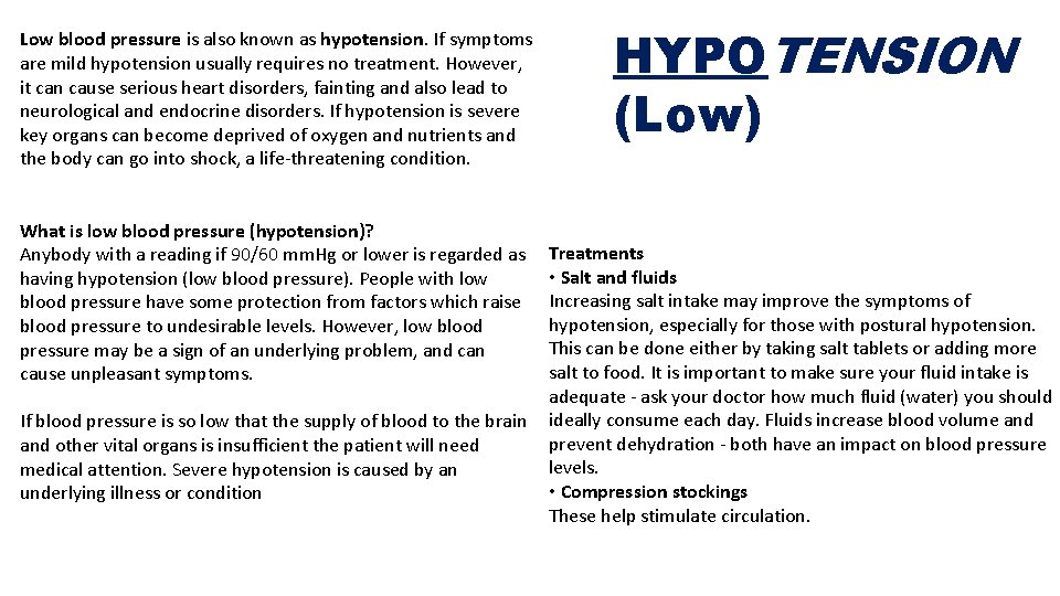 Low blood pressure is also known as hypotension. If symptoms are mild hypotension usually