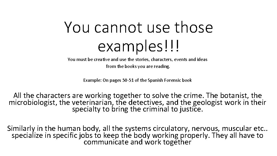 You cannot use those examples!!! You must be creative and use the stories, characters,