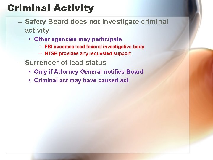 Criminal Activity – Safety Board does not investigate criminal activity • Other agencies may