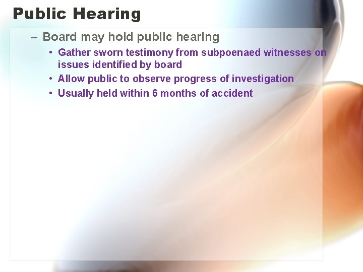 Public Hearing – Board may hold public hearing • Gather sworn testimony from subpoenaed