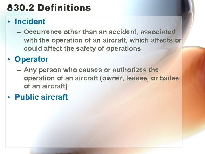 830. 2 Definitions • Incident – Occurrence other than an accident, associated with the