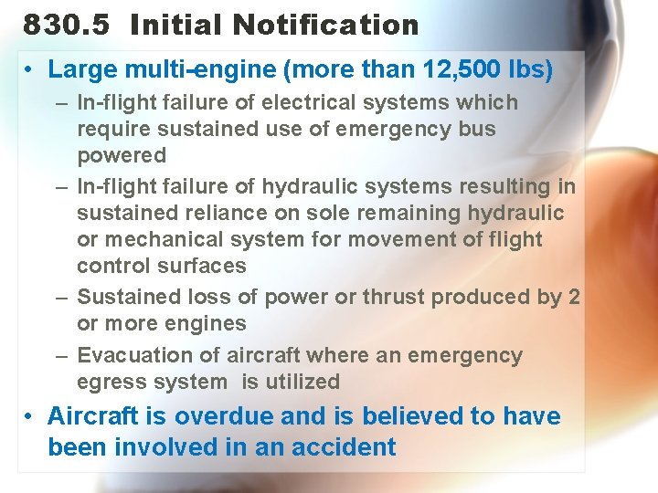 830. 5 Initial Notification • Large multi-engine (more than 12, 500 lbs) – In-flight