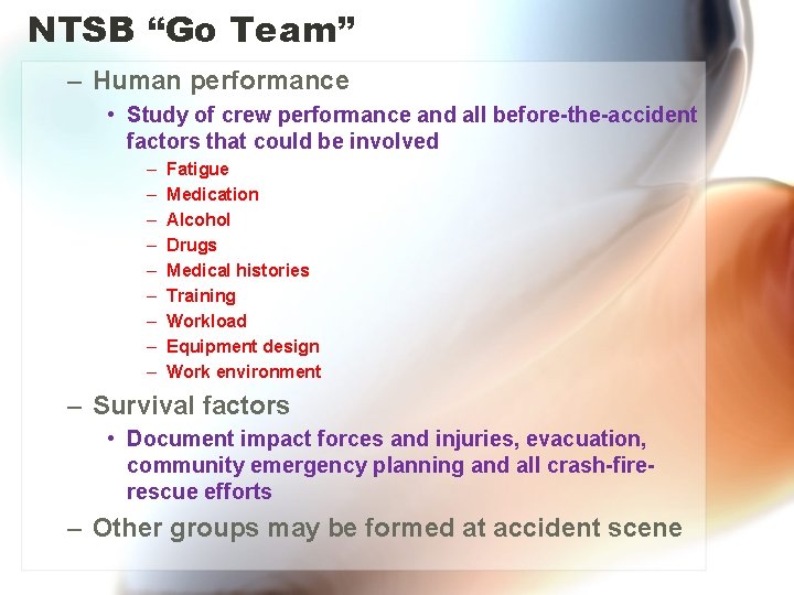 NTSB “Go Team” – Human performance • Study of crew performance and all before-the-accident