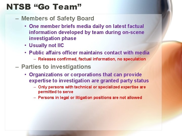 NTSB “Go Team” – Members of Safety Board • One member briefs media daily