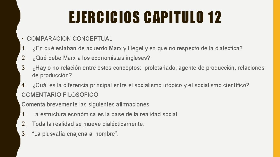 EJERCICIOS CAPITULO 12 • COMPARACION CONCEPTUAL 1. ¿En qué estaban de acuerdo Marx y