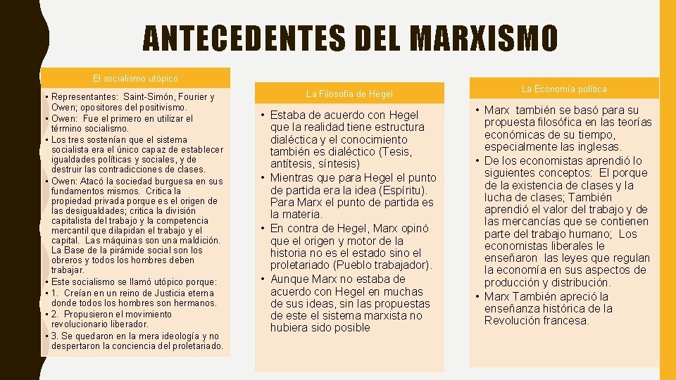 ANTECEDENTES DEL MARXISMO El socialismo utópico • Representantes: Saint-Simón, Fourier y Owen; opositores del