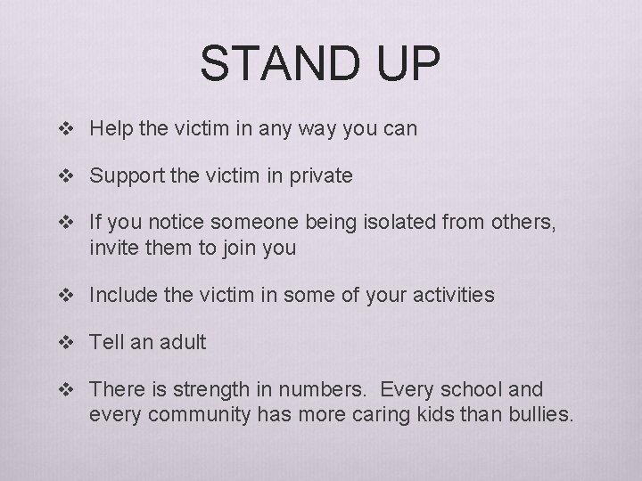 STAND UP v Help the victim in any way you can v Support the