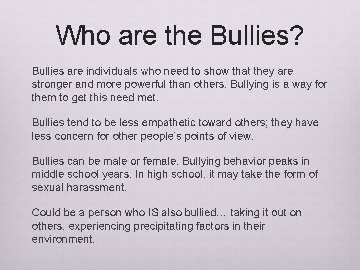 Who are the Bullies? Bullies are individuals who need to show that they are