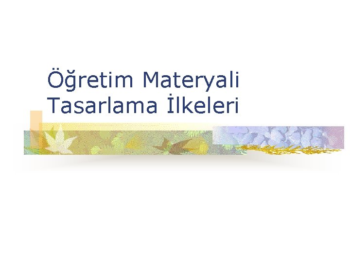 Öğretim Materyali Tasarlama İlkeleri 