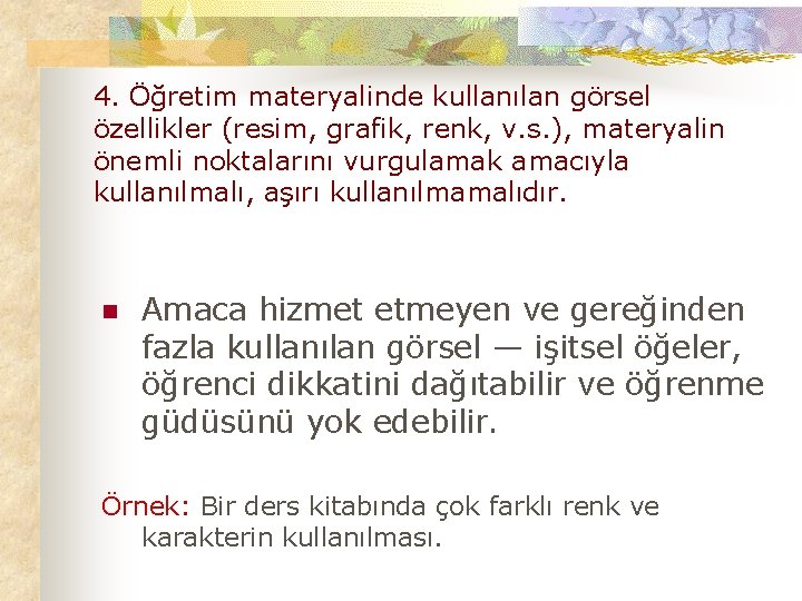 4. Öğretim materyalinde kullanılan görsel özellikler (resim, grafik, renk, v. s. ), materyalin önemli