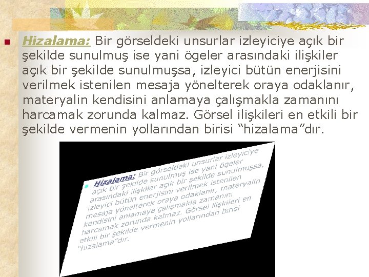 n Hizalama: Bir görseldeki unsurlar izleyiciye açık bir şekilde sunulmuş ise yani ögeler arasındaki