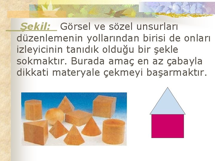 Şekil: Görsel ve sözel unsurları düzenlemenin yollarından birisi de onları izleyicinin tanıdık olduğu bir