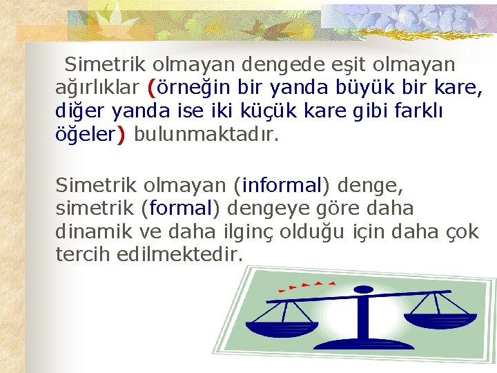 Simetrik olmayan dengede eşit olmayan ağırlıklar (örneğin bir yanda büyük bir kare, diğer yanda