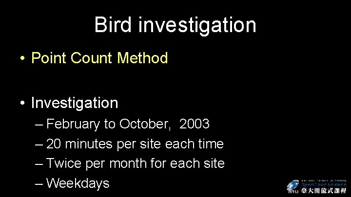 Bird investigation • Point Count Method • Investigation – February to October, 2003 –