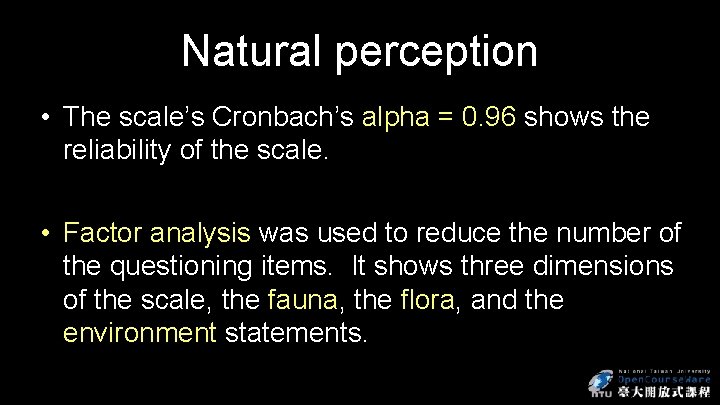 Natural perception • The scale’s Cronbach’s alpha = 0. 96 shows the reliability of