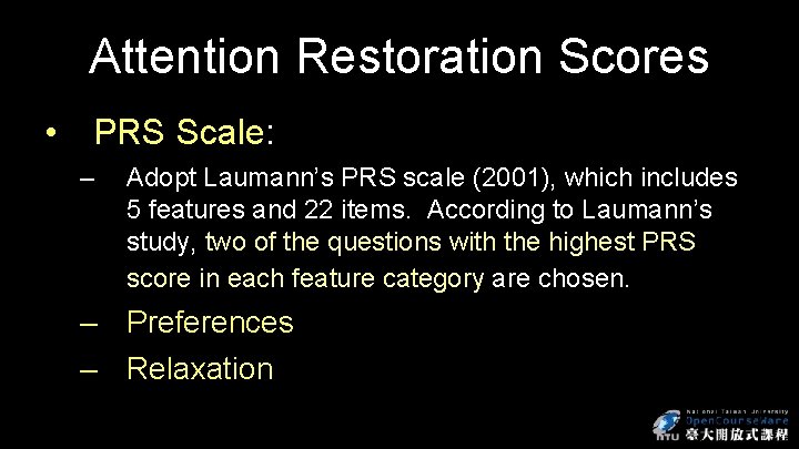 Attention Restoration Scores • PRS Scale: – Adopt Laumann’s PRS scale (2001), which includes