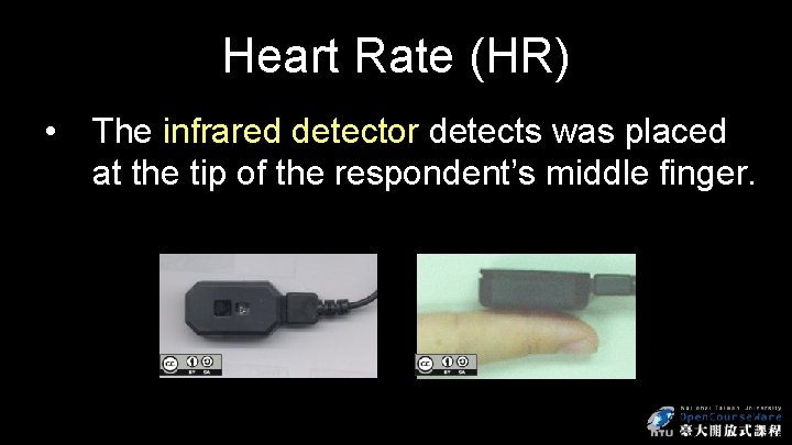 Heart Rate (HR) • The infrared detector detects was placed at the tip of