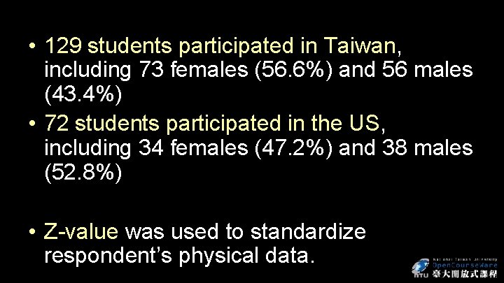  • 129 students participated in Taiwan, including 73 females (56. 6%) and 56