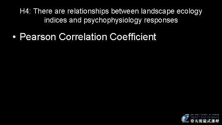 H 4: There are relationships between landscape ecology indices and psychophysiology responses • Pearson
