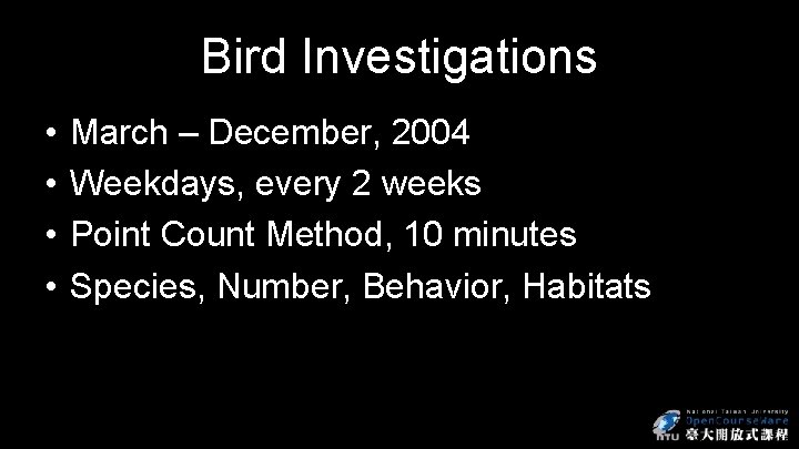 Bird Investigations • • March – December, 2004 Weekdays, every 2 weeks Point Count