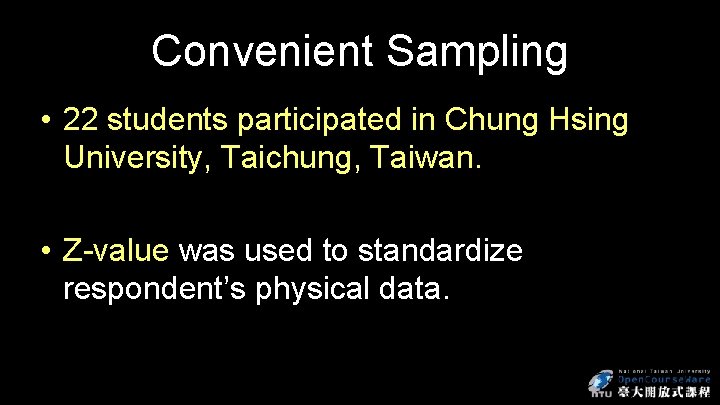 Convenient Sampling • 22 students participated in Chung Hsing University, Taichung, Taiwan. • Z-value