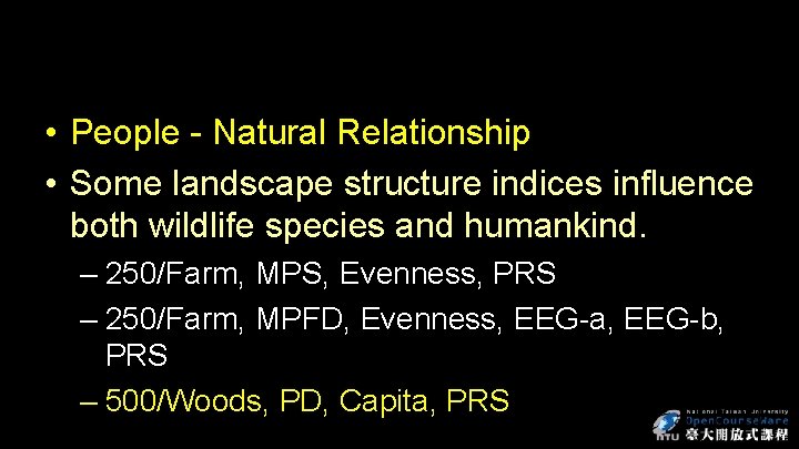  • People - Natural Relationship • Some landscape structure indices influence both wildlife