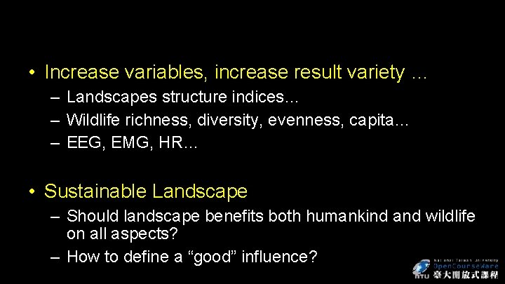  • Increase variables, increase result variety … – Landscapes structure indices… – Wildlife