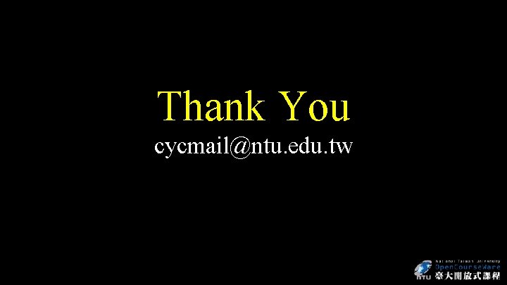 Thank You cycmail@ntu. edu. tw 