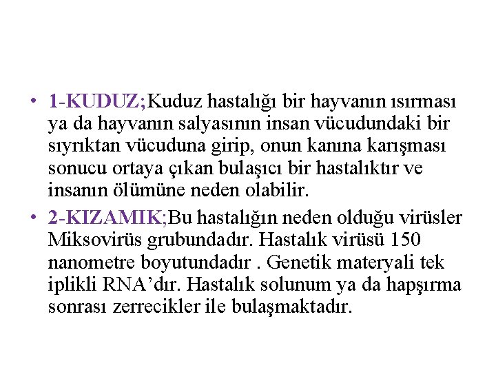  • 1 -KUDUZ; Kuduz hastalığı bir hayvanın ısırması ya da hayvanın salyasının insan