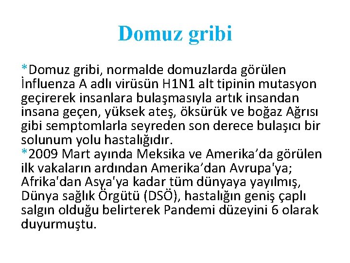 Domuz gribi *Domuz gribi, normalde domuzlarda görülen İnfluenza A adlı virüsün H 1 N