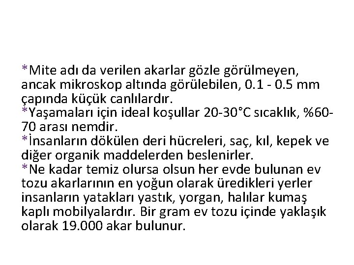 *Mite adı da verilen akarlar gözle görülmeyen, ancak mikroskop altında görülebilen, 0. 1 -