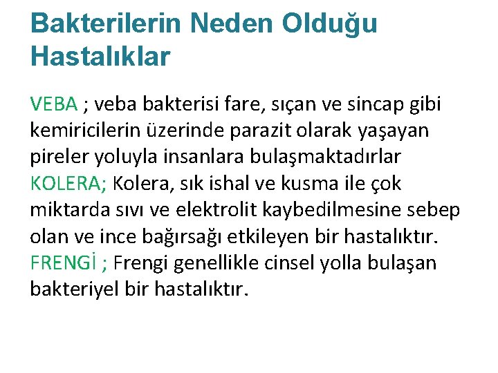 Bakterilerin Neden Olduğu Hastalıklar VEBA ; veba bakterisi fare, sıçan ve sincap gibi kemiricilerin