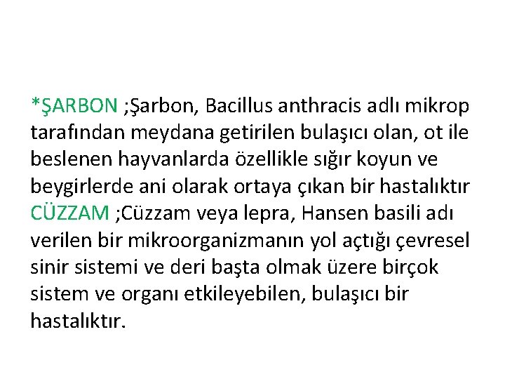 *ŞARBON ; Şarbon, Bacillus anthracis adlı mikrop tarafından meydana getirilen bulaşıcı olan, ot ile