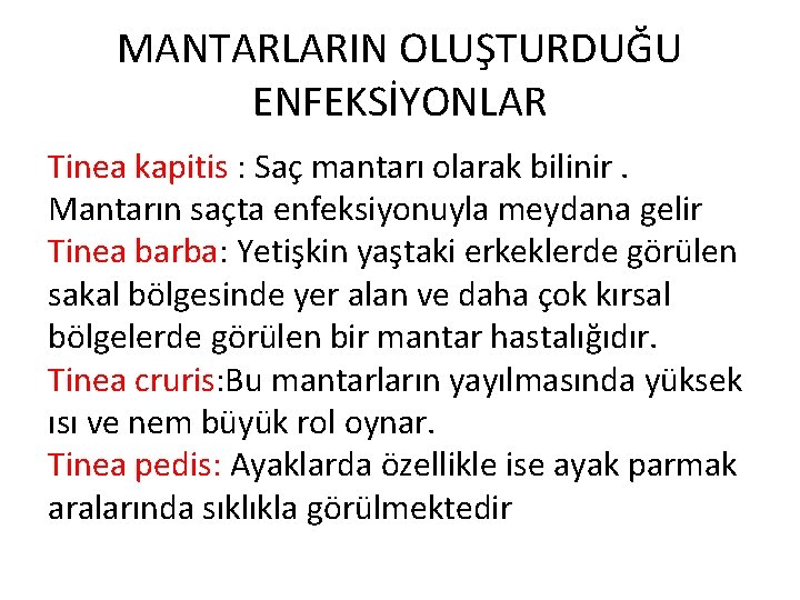 MANTARLARIN OLUŞTURDUĞU ENFEKSİYONLAR Tinea kapitis : Saç mantarı olarak bilinir. Mantarın saçta enfeksiyonuyla meydana