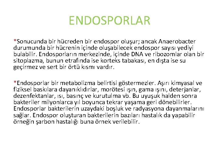 ENDOSPORLAR *Sonucunda bir hücreden bir endospor oluşur; ancak Anaerobacter durumunda bir hücrenin içinde oluşabilecek