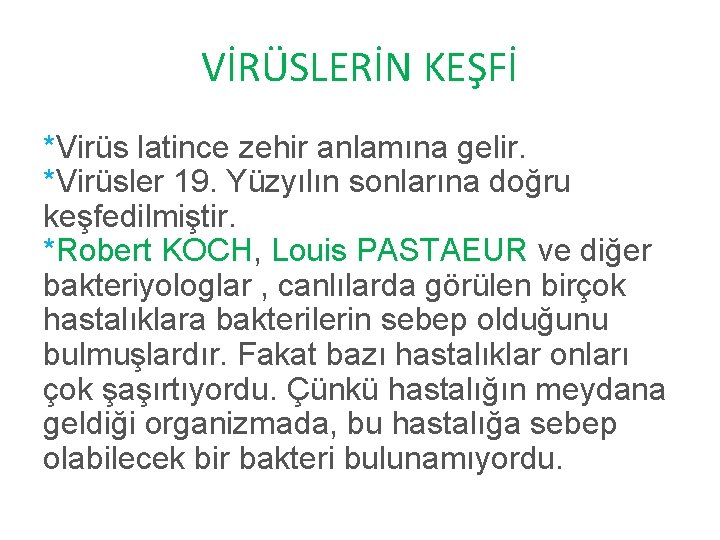 VİRÜSLERİN KEŞFİ *Virüs latince zehir anlamına gelir. *Virüsler 19. Yüzyılın sonlarına doğru keşfedilmiştir. *Robert