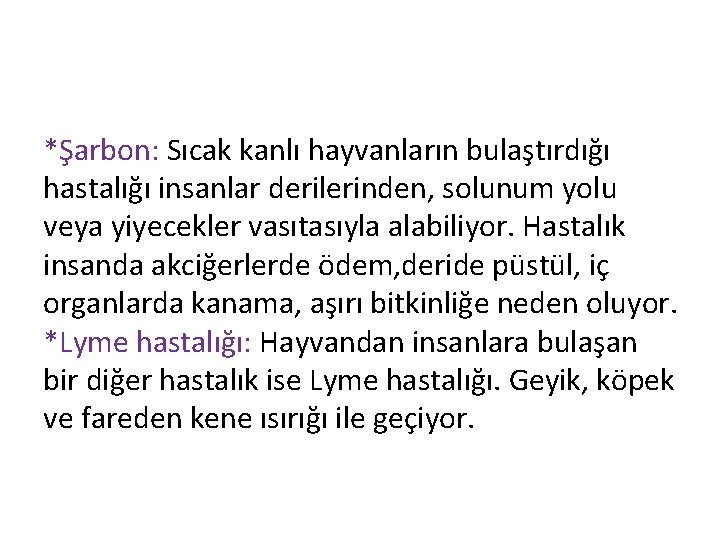 *Şarbon: Sıcak kanlı hayvanların bulaştırdığı hastalığı insanlar derilerinden, solunum yolu veya yiyecekler vasıtasıyla alabiliyor.