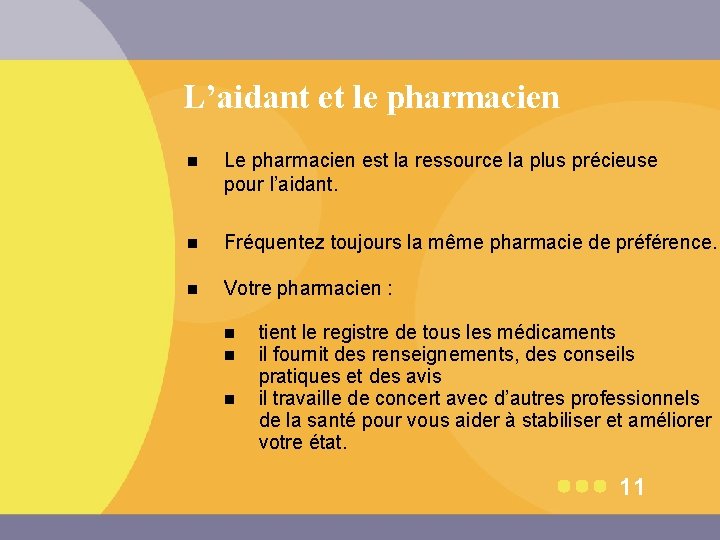 L’aidant et le pharmacien n Le pharmacien est la ressource la plus précieuse pour