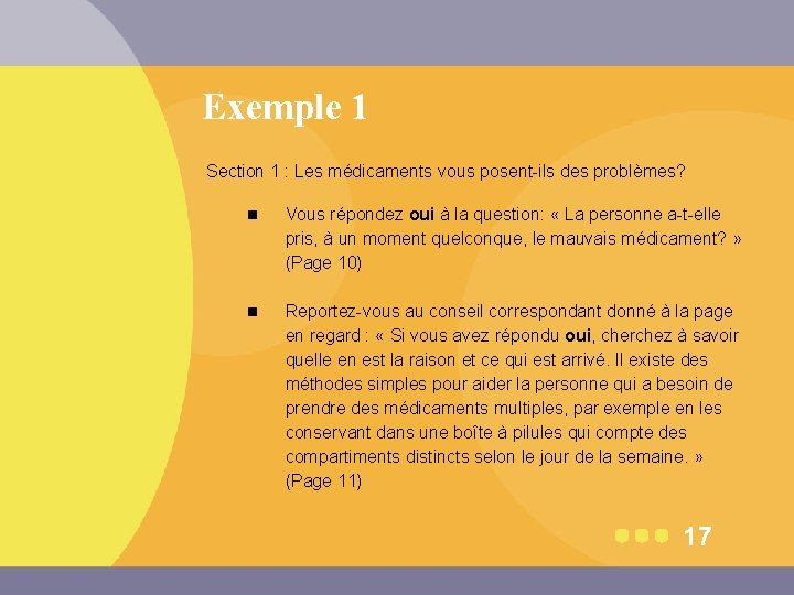 Exemple 1 Section 1 : Les médicaments vous posent-ils des problèmes? n Vous répondez